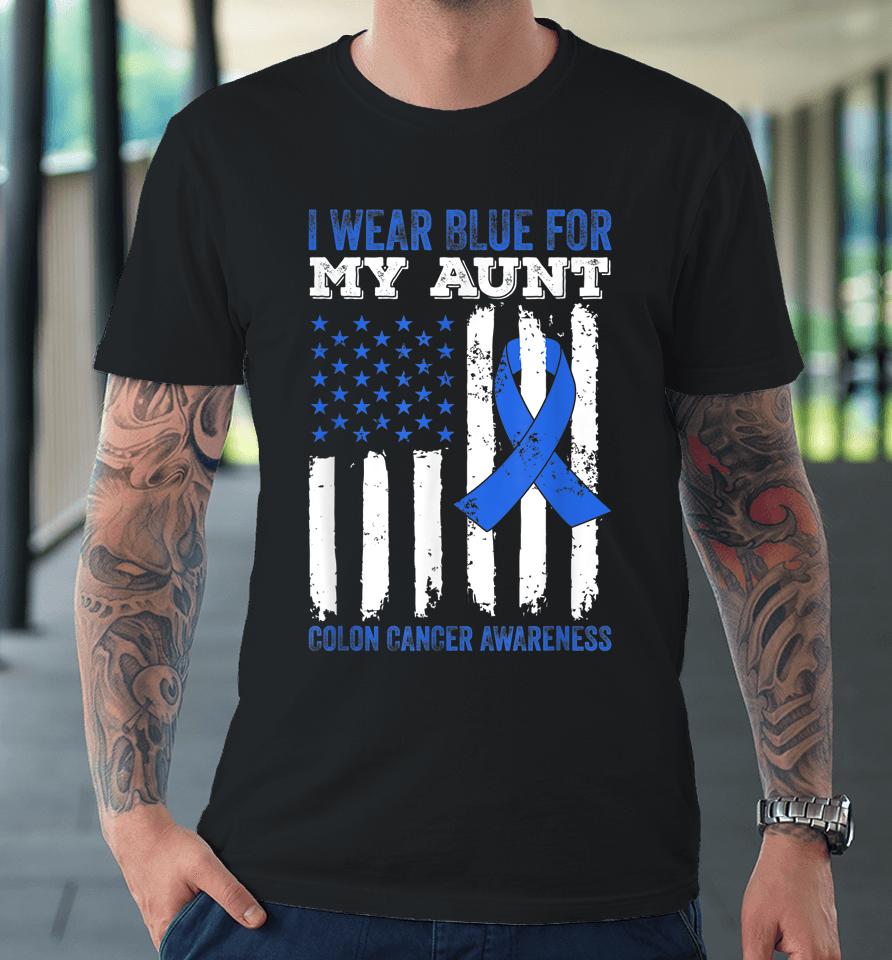 I Wear Blue For My Aunt Colon Cancer Awareness Premium T-Shirt