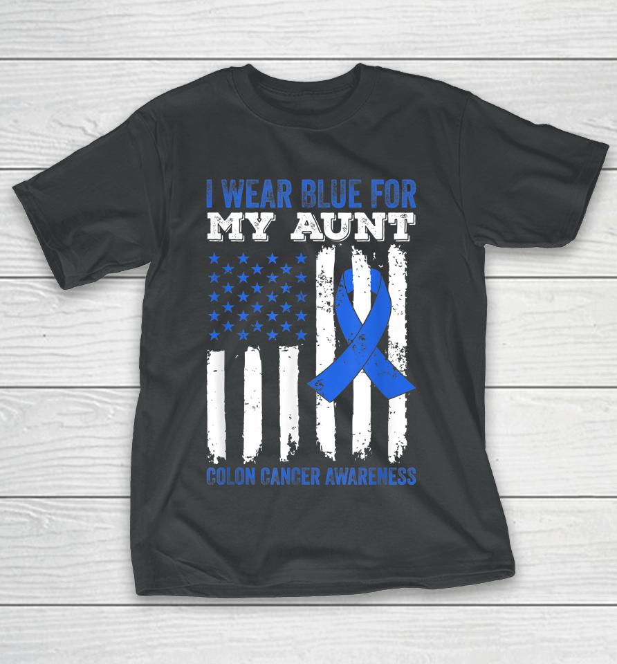 I Wear Blue For My Aunt Colon Cancer Awareness T-Shirt