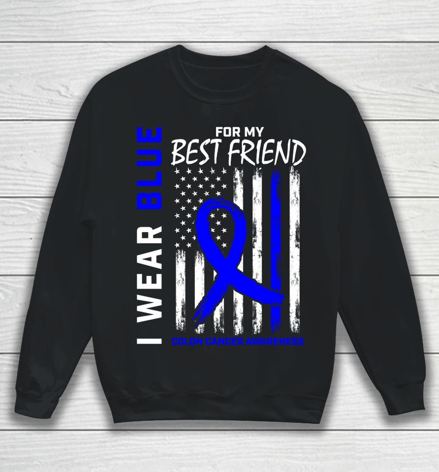 I Wear Blue For My Best Friend Colon Cancer Awareness Sweatshirt