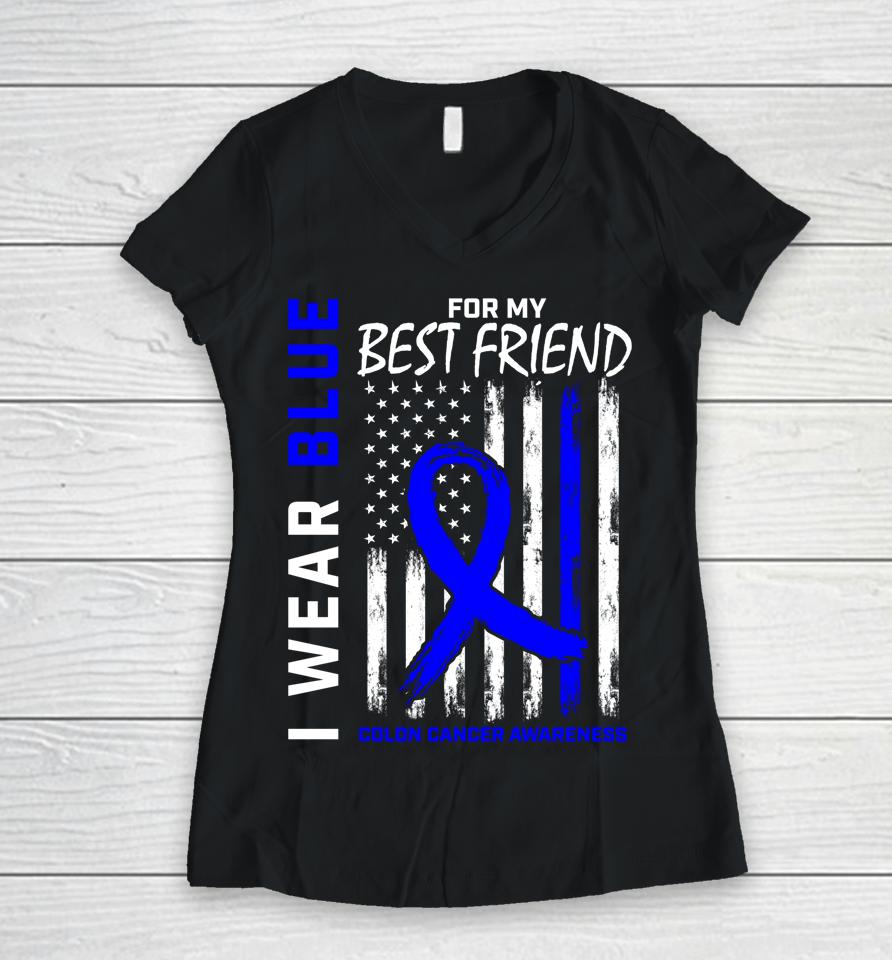 I Wear Blue For My Best Friend Colon Cancer Awareness Women V-Neck T-Shirt