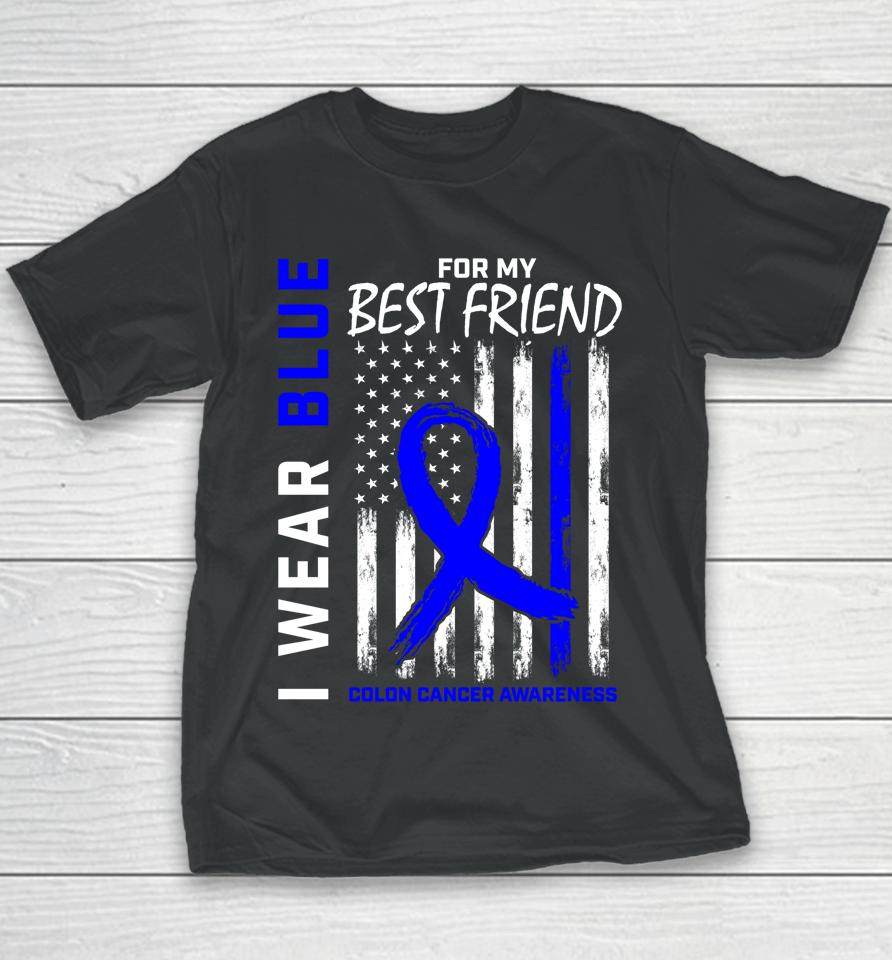 I Wear Blue For My Best Friend Colon Cancer Awareness Youth T-Shirt