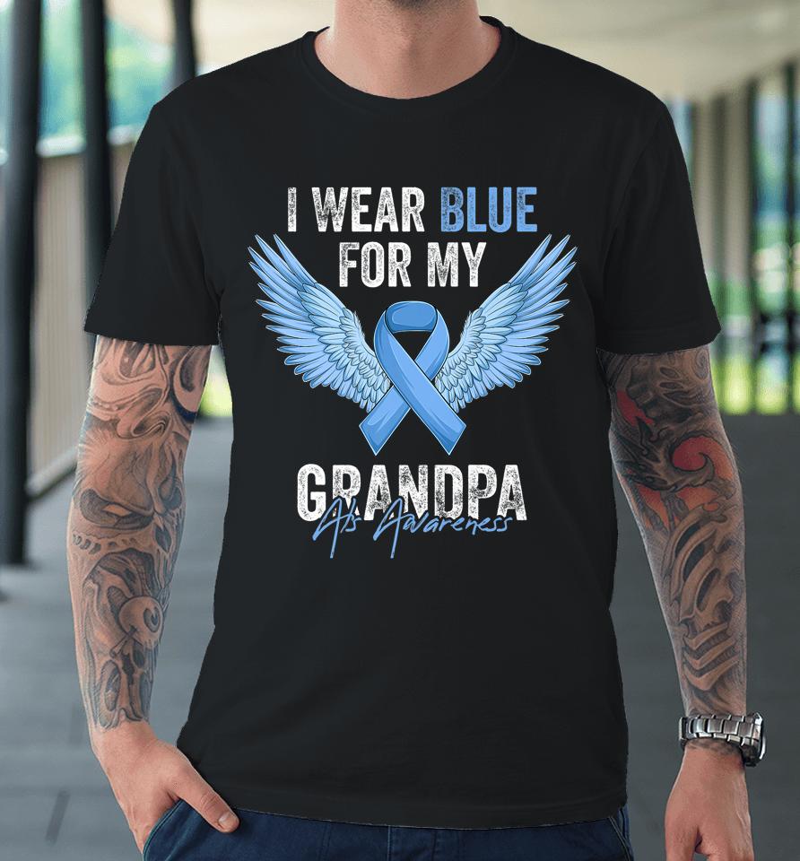 I Wear Blue For My Grandpa Als Awareness Angel Ribbon Premium T-Shirt