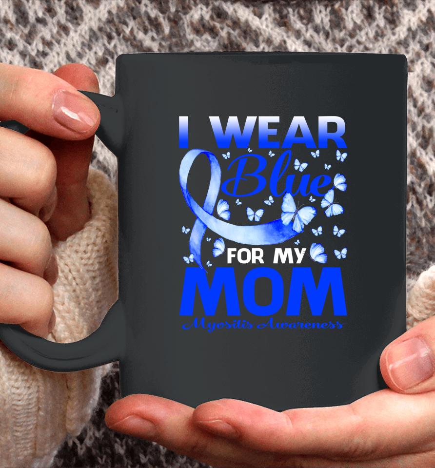 I Wear Blue For My Mom Myositis Awareness Butterfly Coffee Mug