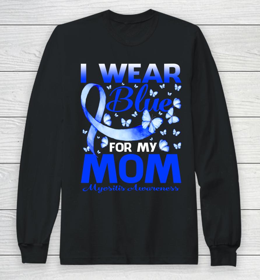 I Wear Blue For My Mom Myositis Awareness Butterfly Long Sleeve T-Shirt