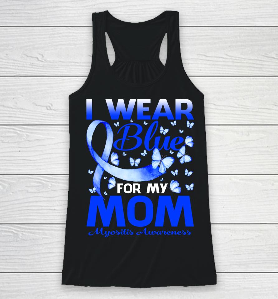 I Wear Blue For My Mom Myositis Awareness Butterfly Racerback Tank