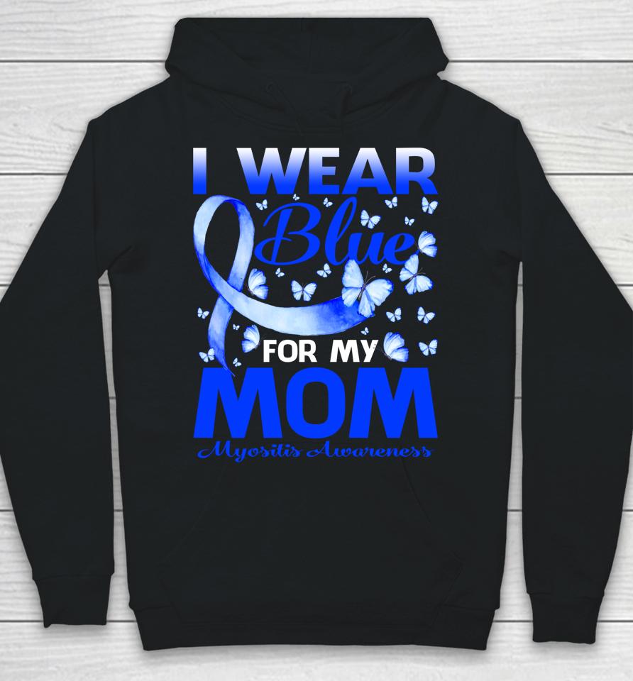 I Wear Blue For My Mom Myositis Awareness Butterfly Hoodie