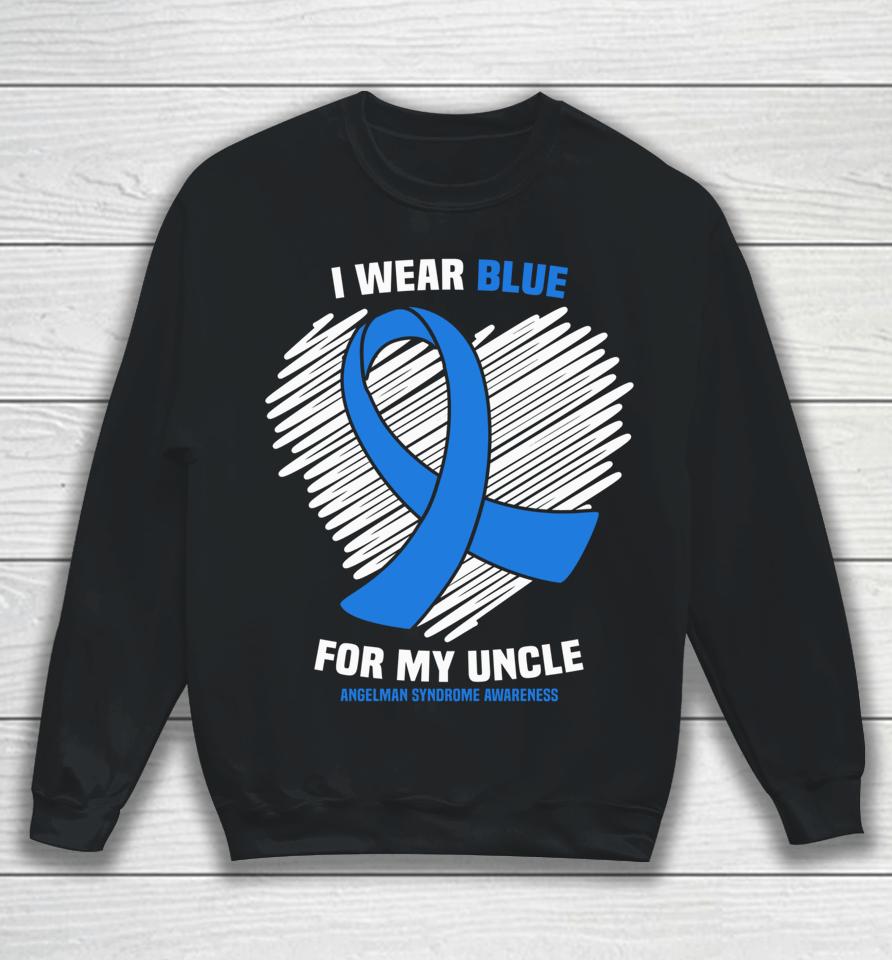 I Wear Blue For My Uncle Angelman Syndrome Awareness Sweatshirt