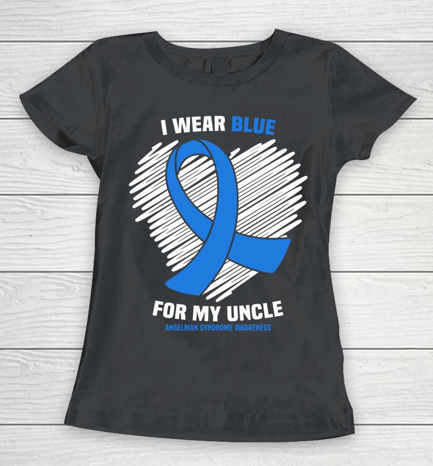 I Wear Blue For My Uncle Angelman Syndrome Awareness Women T-Shirt