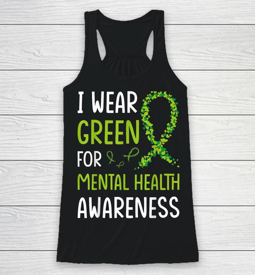 I Wear Green For Mental Health Awareness Month Racerback Tank