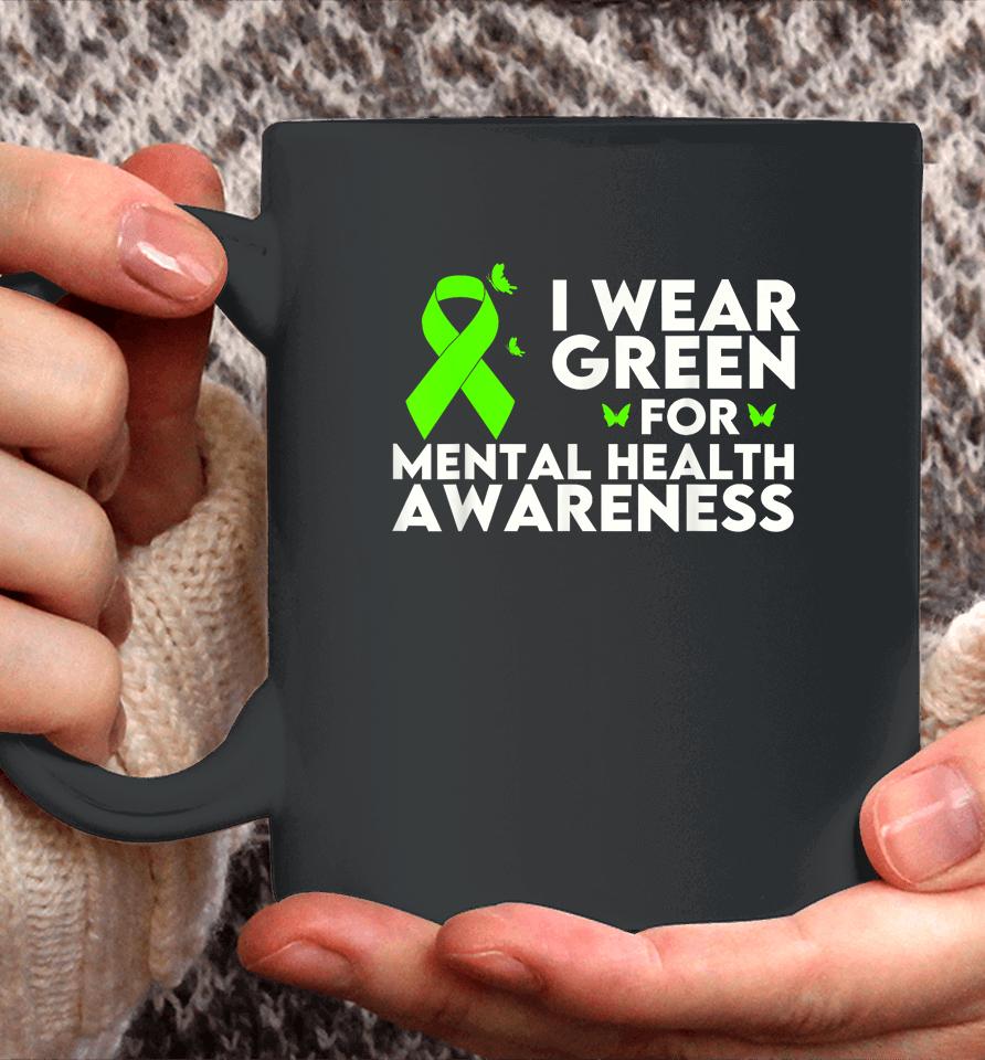 I Wear Green For Mental Health Awareness Month Coffee Mug