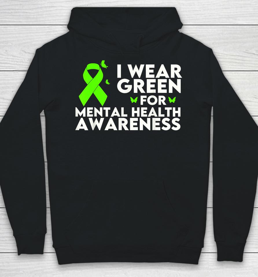 I Wear Green For Mental Health Awareness Month Hoodie