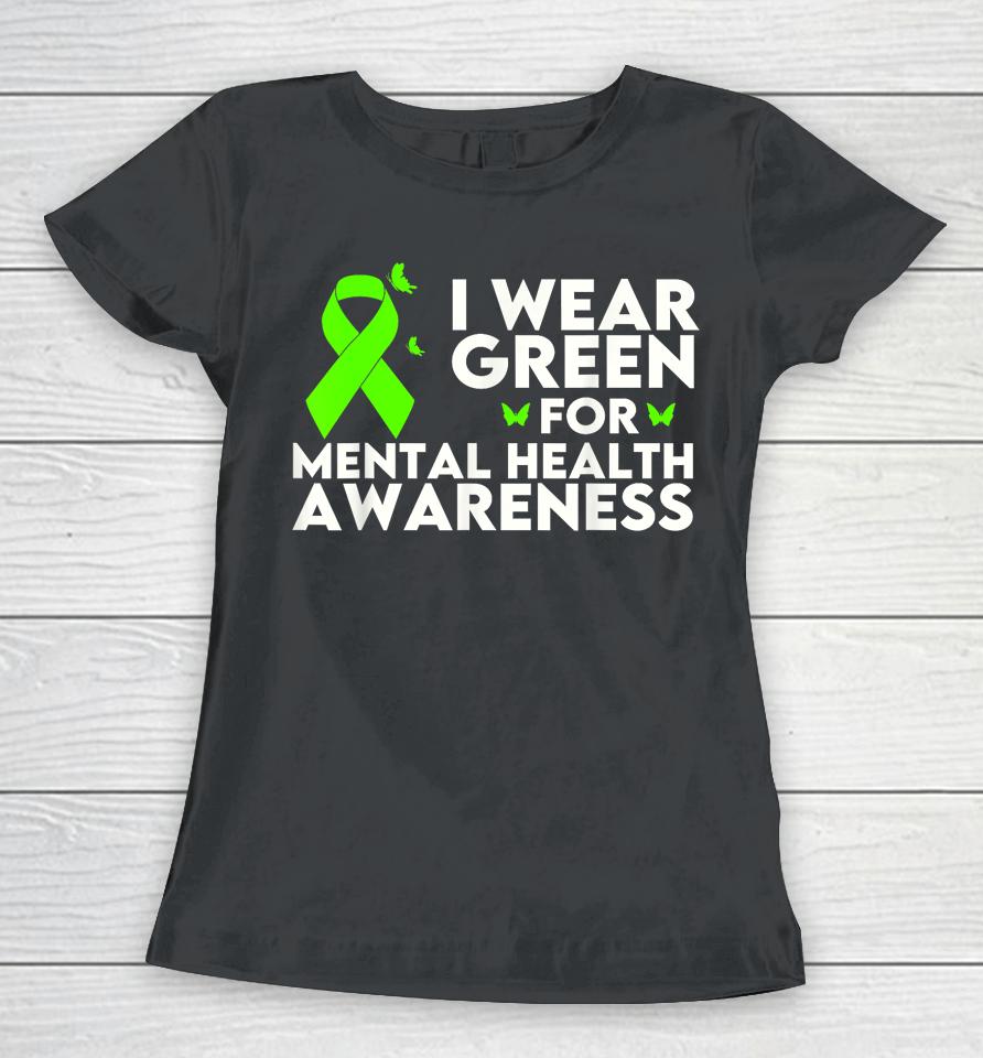 I Wear Green For Mental Health Awareness Month Women T-Shirt