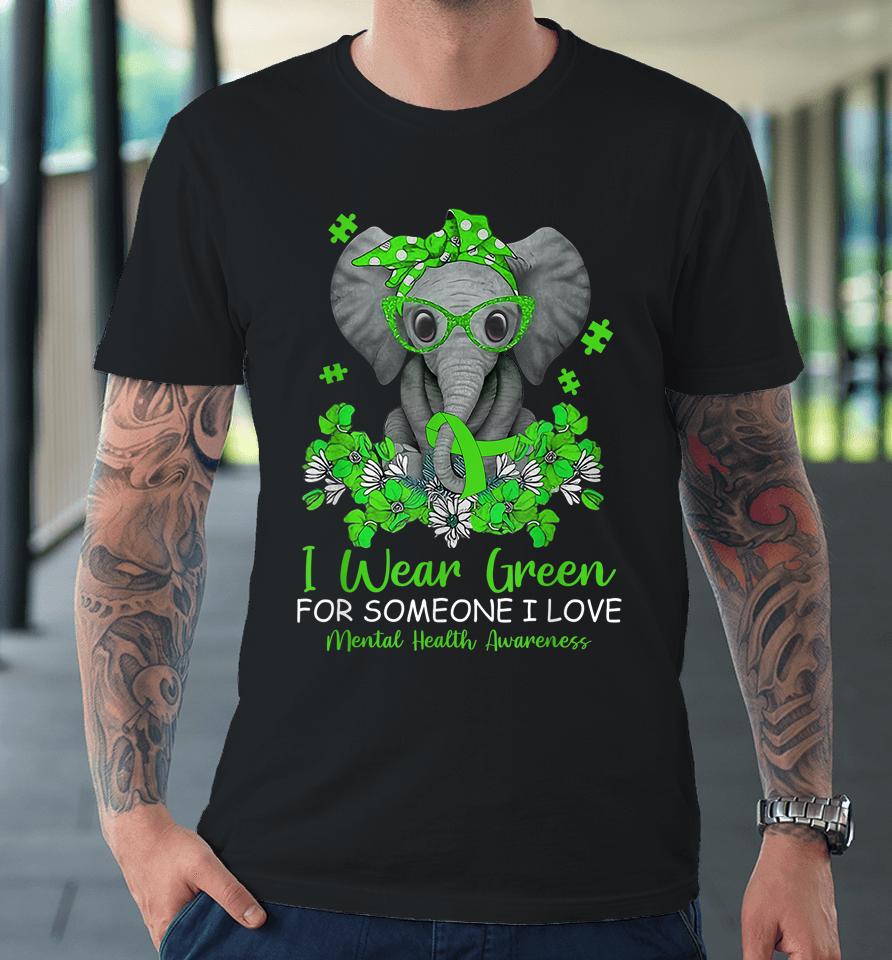 I Wear Green For Mental Health Awareness Ribbon Elephant Premium T-Shirt