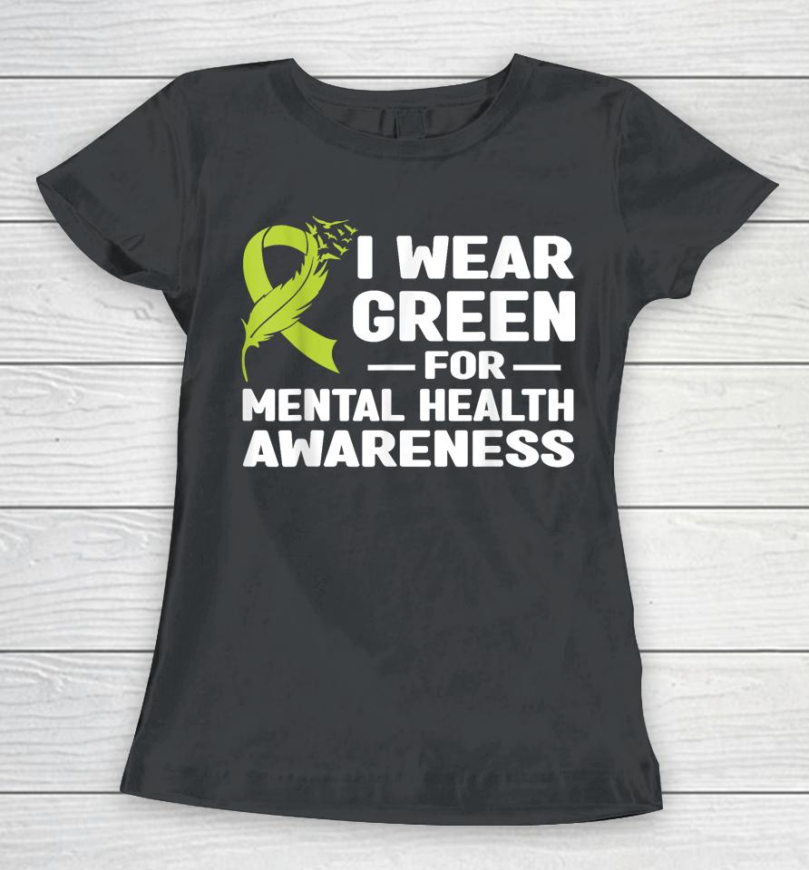 I Wear Green For Mental Health Awarenessshirts Women T-Shirt