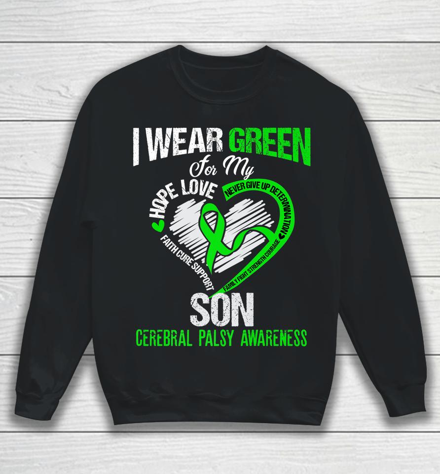 I Wear Green For My Son Cerebral Palsy Green Ribbon Sweatshirt
