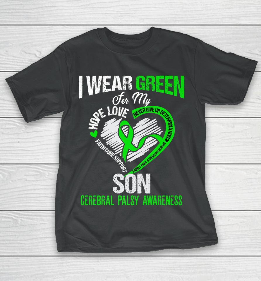 I Wear Green For My Son Cerebral Palsy Green Ribbon T-Shirt