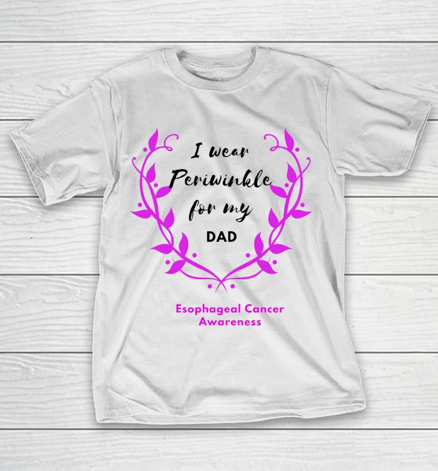 I Wear Periwinkle For My Dad T-Shirt