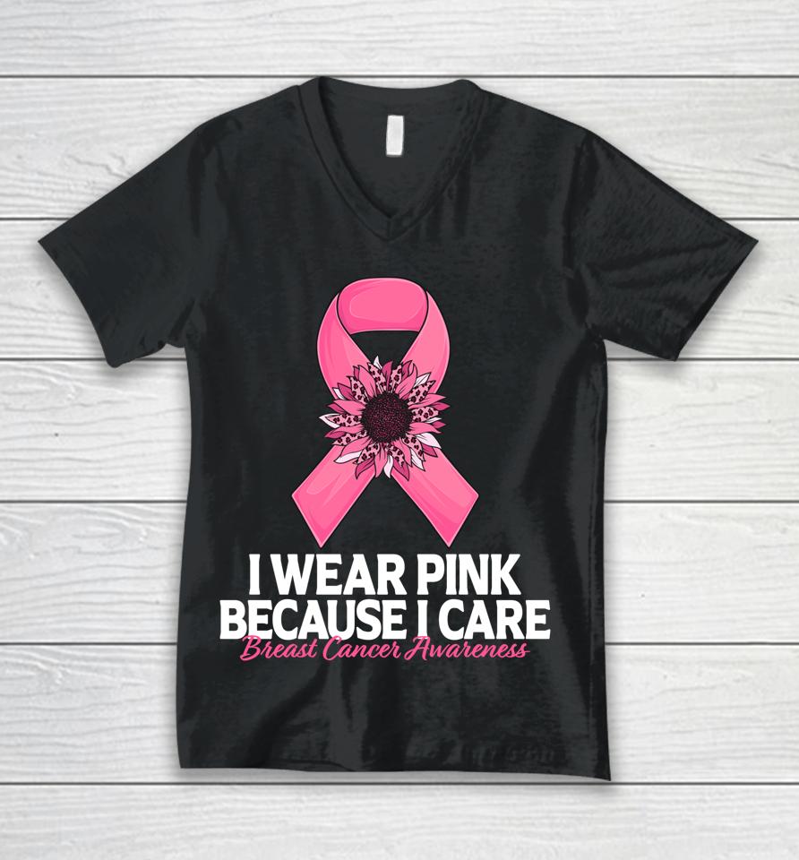 I Wear Pink Because I Care Sunflower Breast Cancer Awareness Unisex V-Neck T-Shirt