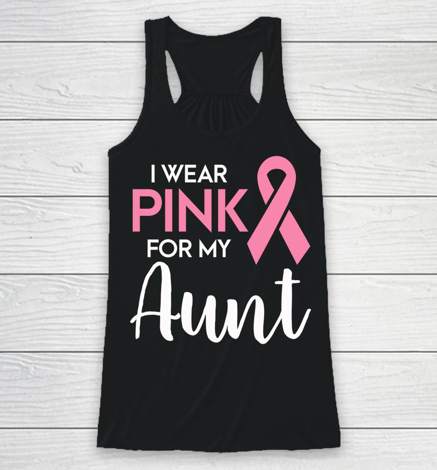 I Wear Pink For My Aunt Breast Cancer Awareness Survivor Racerback Tank
