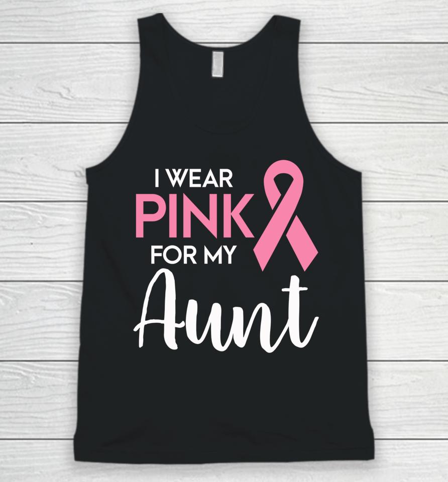 I Wear Pink For My Aunt Breast Cancer Awareness Survivor Unisex Tank Top