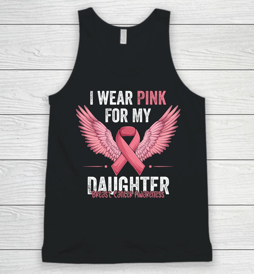 I Wear Pink For My Daughter Breast Cancer Awareness Ribbon Unisex Tank Top