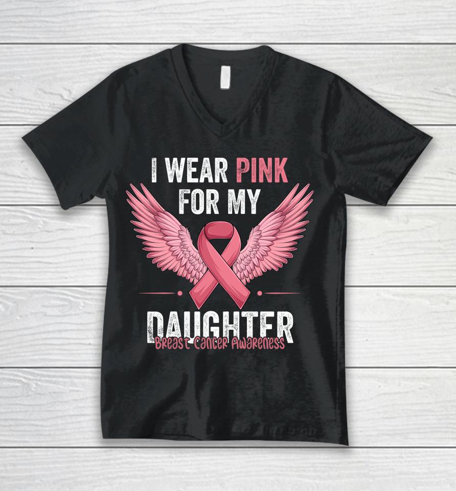 I Wear Pink For My Daughter Breast Cancer Awareness Ribbon Unisex V-Neck T-Shirt
