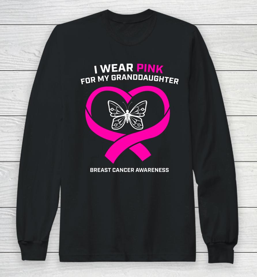 I Wear Pink For My Granddaughter Breast Cancer Awareness Long Sleeve T-Shirt