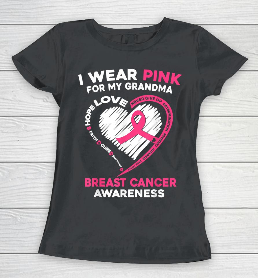 I Wear Pink For My Grandma Breast Cancer Awareness Women T-Shirt