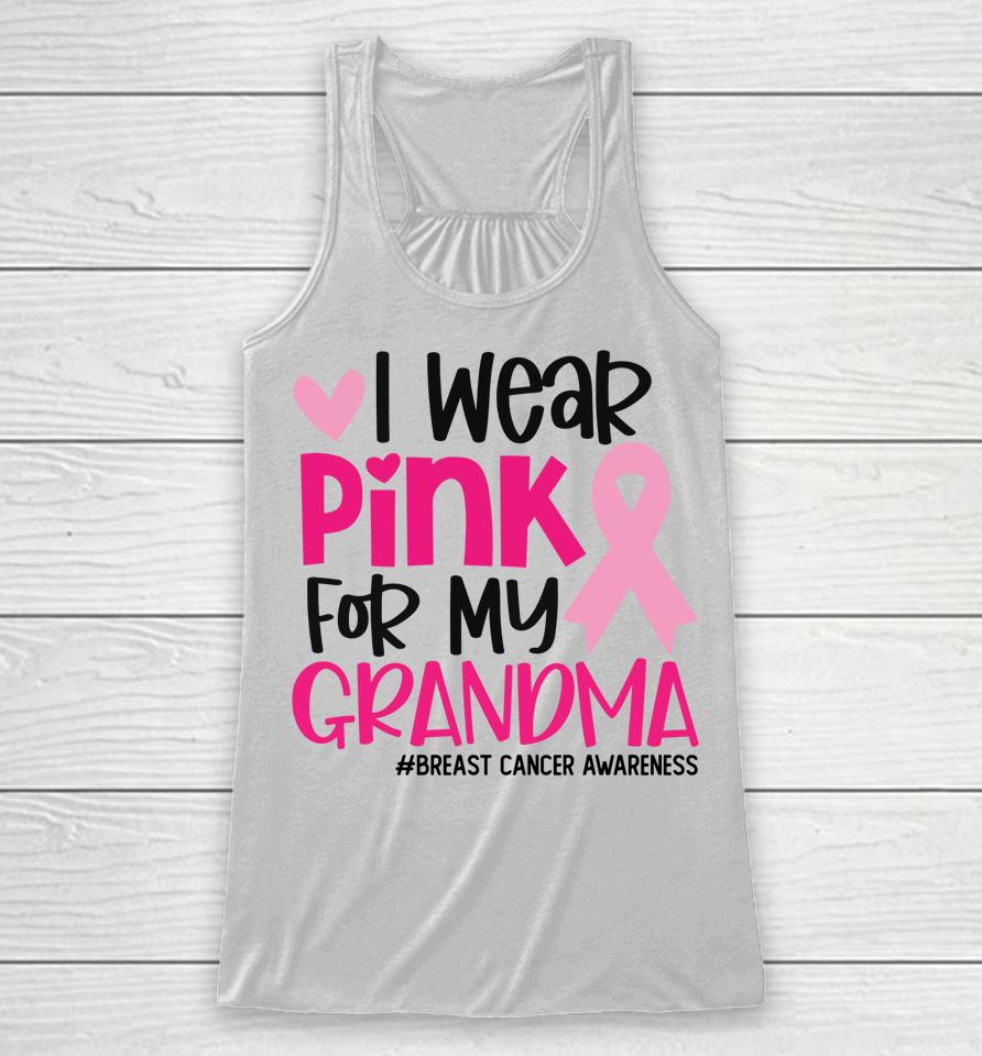 I Wear Pink For My Grandma Ribbon Breast Cancer Awareness Racerback Tank