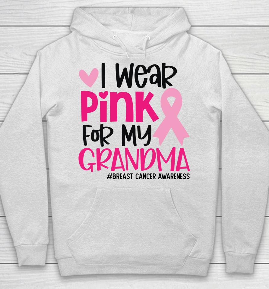 I Wear Pink For My Grandma Ribbon Breast Cancer Awareness Hoodie