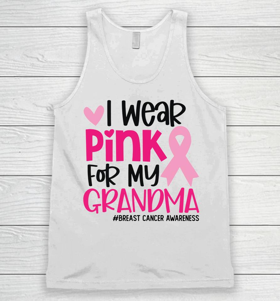 I Wear Pink For My Grandma Ribbon Breast Cancer Awareness Unisex Tank Top
