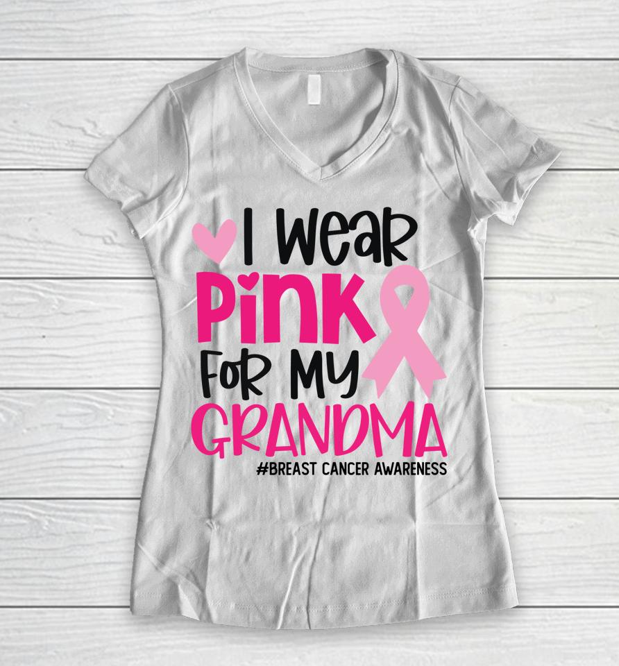 I Wear Pink For My Grandma Ribbon Breast Cancer Awareness Women V-Neck T-Shirt