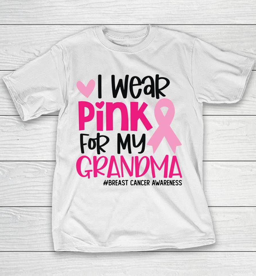 I Wear Pink For My Grandma Ribbon Breast Cancer Awareness Youth T-Shirt