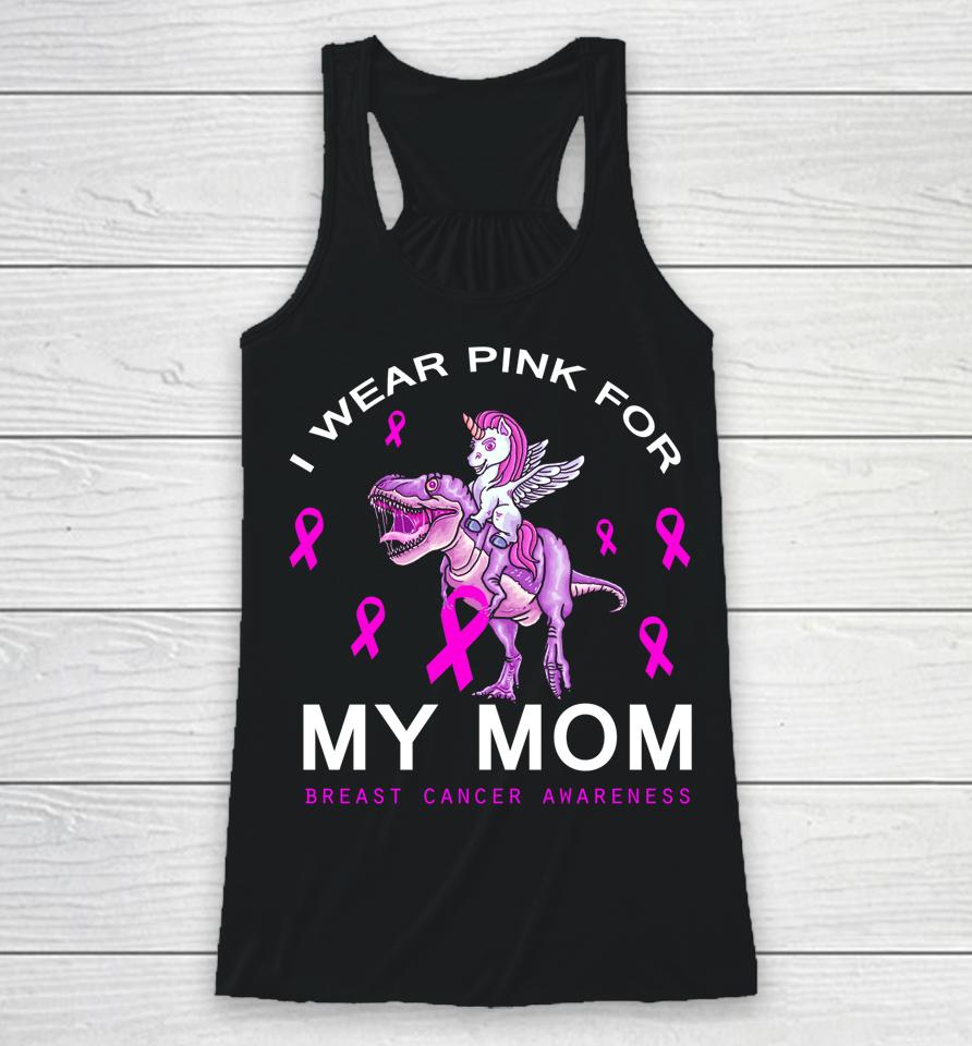 I Wear Pink For My Mom Breast Cancer Awareness Dinosaur Racerback Tank