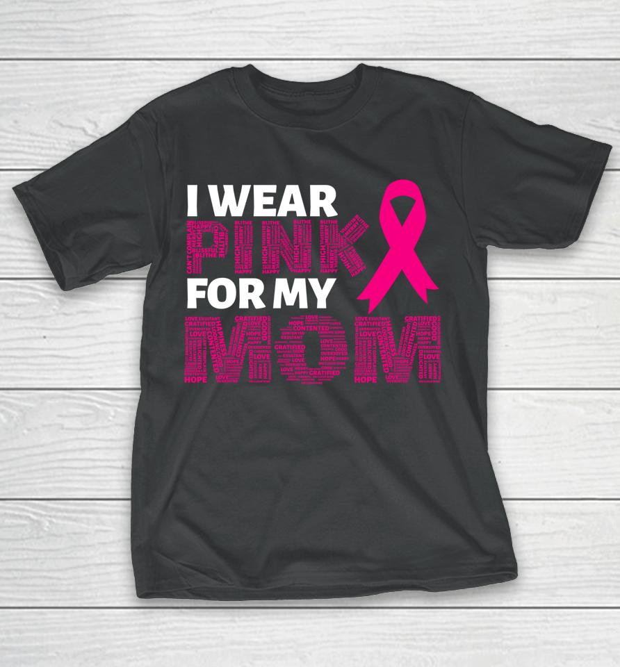I Wear Pink For My Mom Breast Cancer Awareness Pink Ribbon T-Shirt