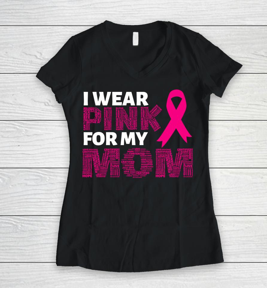 I Wear Pink For My Mom Breast Cancer Awareness Pink Ribbon Women V-Neck T-Shirt