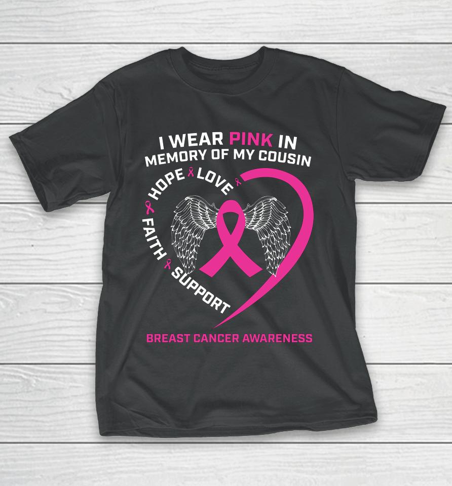 I Wear Pink In Memory Of My Cousin Breast Cancer Awareness T-Shirt