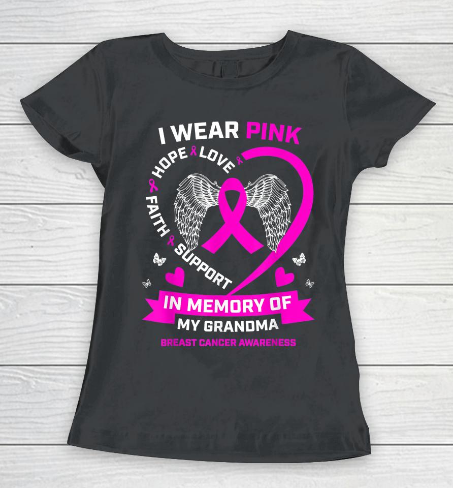 I Wear Pink In Memory Of My Grandma Breast Cancer Awareness Women T-Shirt