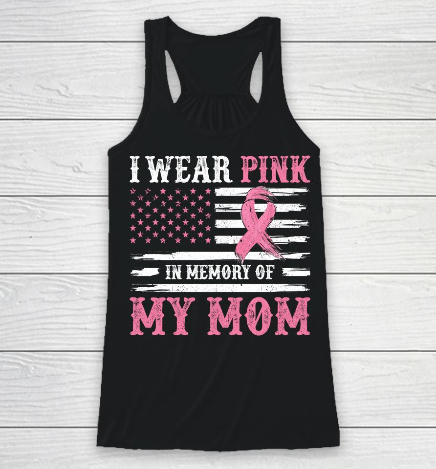 I Wear Pink In Memory Of My Mom Breast Cancer Awareness Racerback Tank