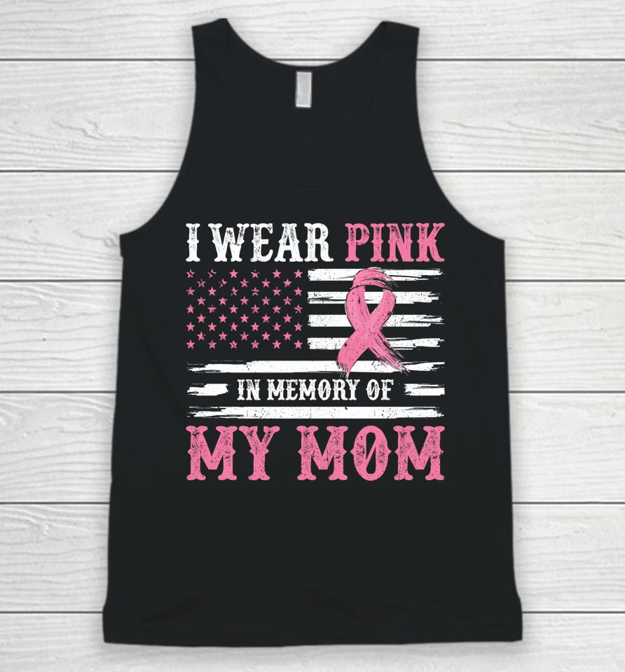 I Wear Pink In Memory Of My Mom Breast Cancer Awareness Unisex Tank Top