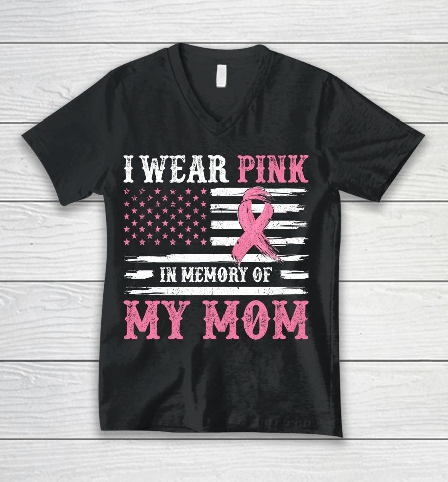 I Wear Pink In Memory Of My Mom Breast Cancer Awareness Unisex V-Neck T-Shirt
