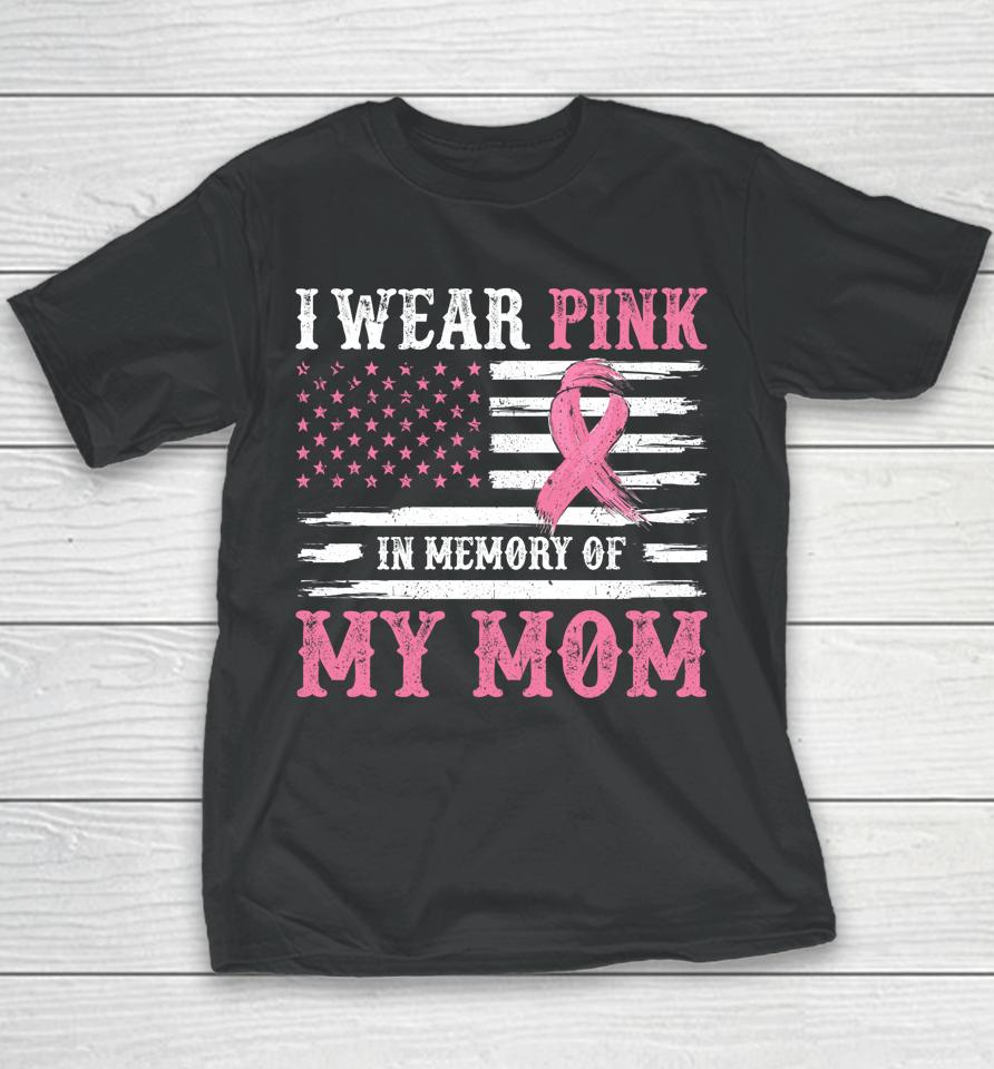 I Wear Pink In Memory Of My Mom Breast Cancer Awareness Youth T-Shirt