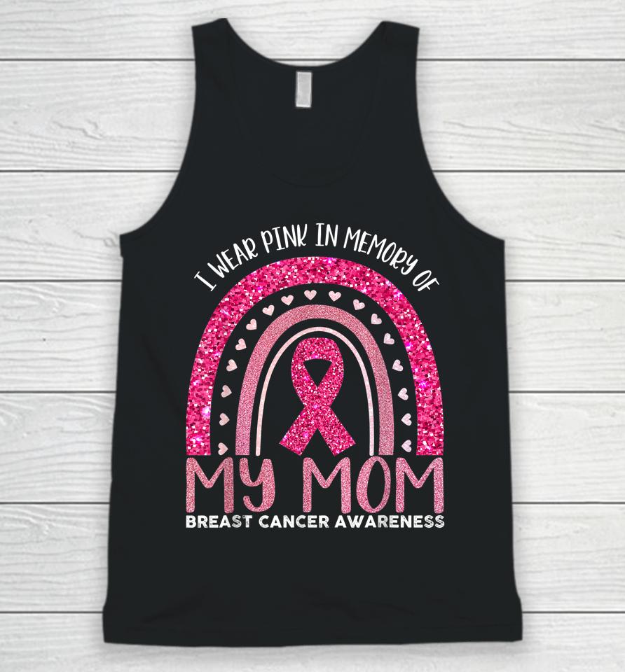 I Wear Pink In Memory Of My Mom Breast Cancer Awareness Unisex Tank Top