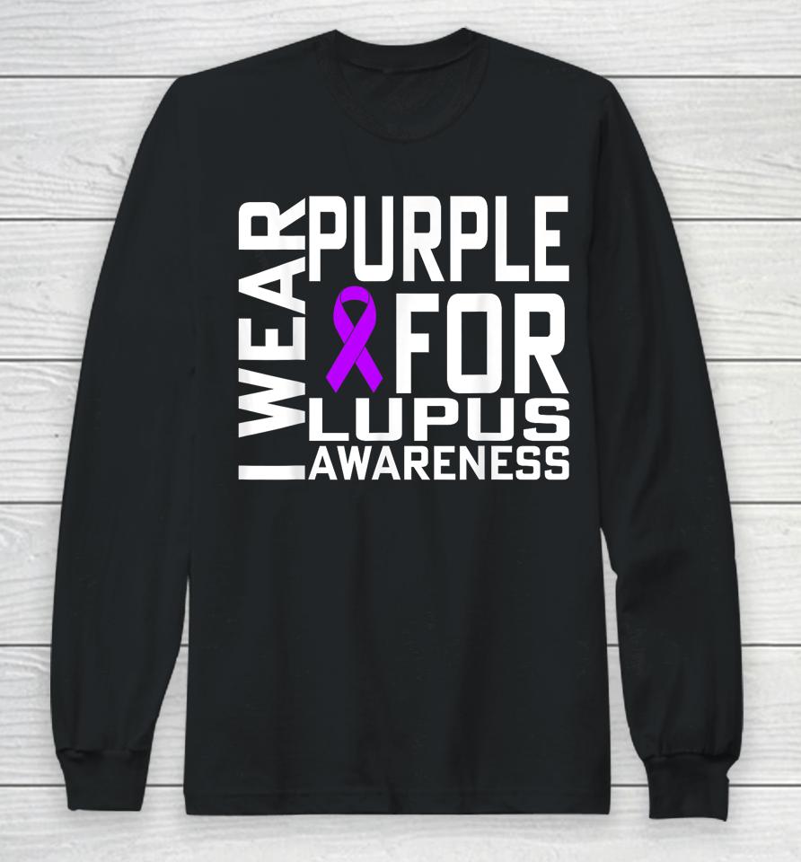 I Wear Purple For Lupus Awareness Month Long Sleeve T-Shirt
