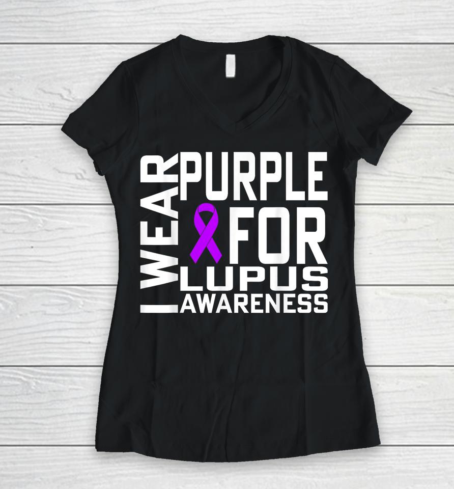 I Wear Purple For Lupus Awareness Month Women V-Neck T-Shirt