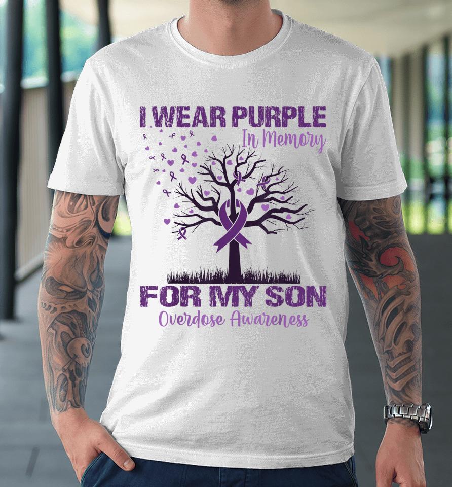 I Wear Purple In Memory For My Son Overdose Awareness Premium T-Shirt
