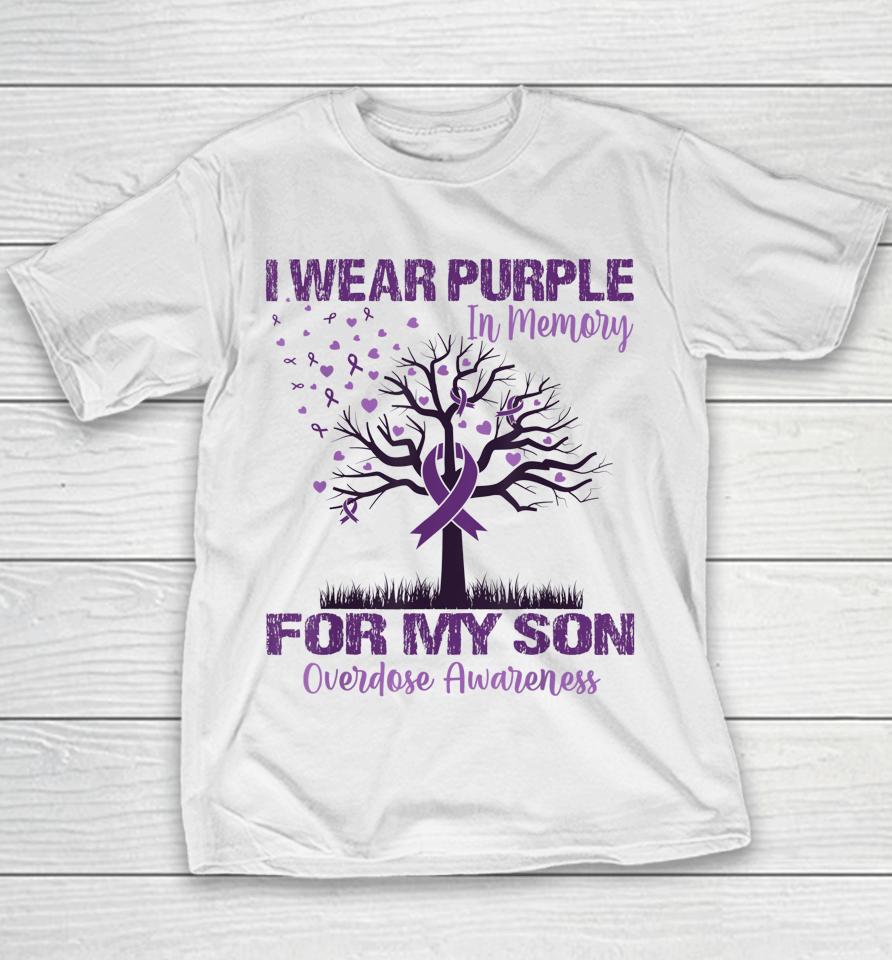 I Wear Purple In Memory For My Son Overdose Awareness Youth T-Shirt