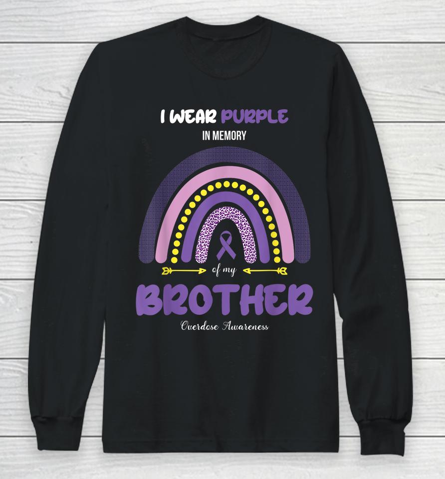 I Wear Purple In Memory Of My Brother Overdose Awareness Long Sleeve T-Shirt