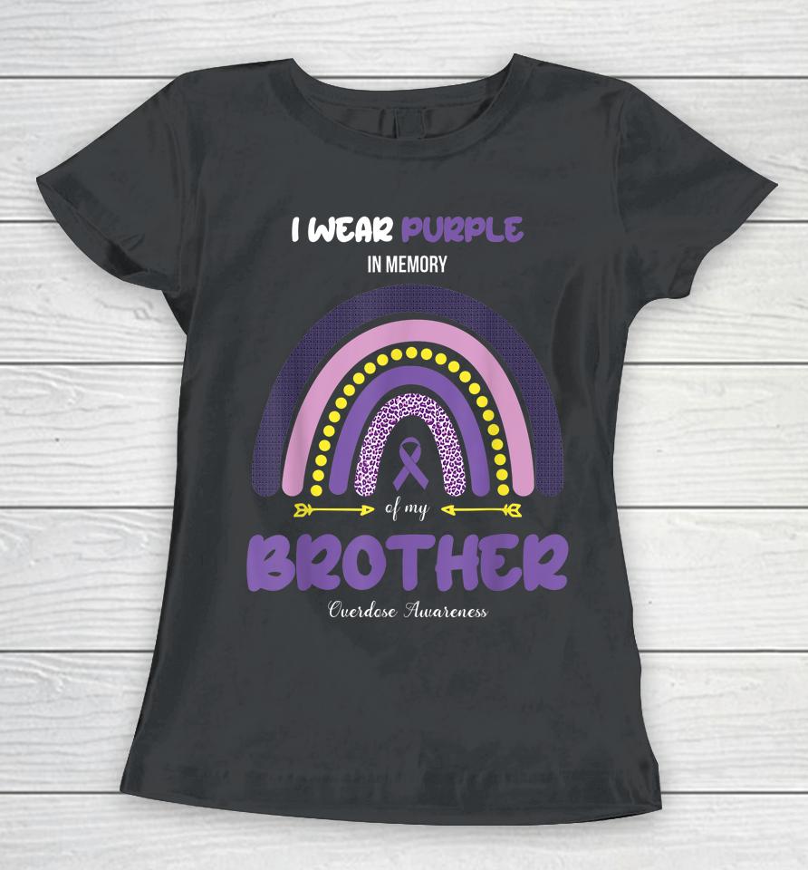 I Wear Purple In Memory Of My Brother Overdose Awareness Women T-Shirt