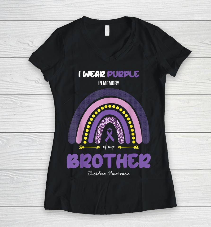 I Wear Purple In Memory Of My Brother Overdose Awareness Women V-Neck T-Shirt